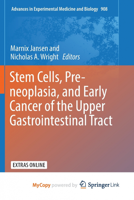 Stem Cells, Pre-neoplasia, and Early Cancer of the Upper Gastrointestinal Tract