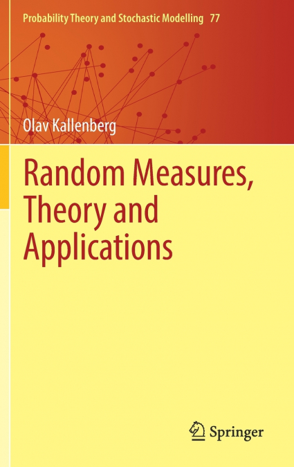 Random Measures, Theory and Applications