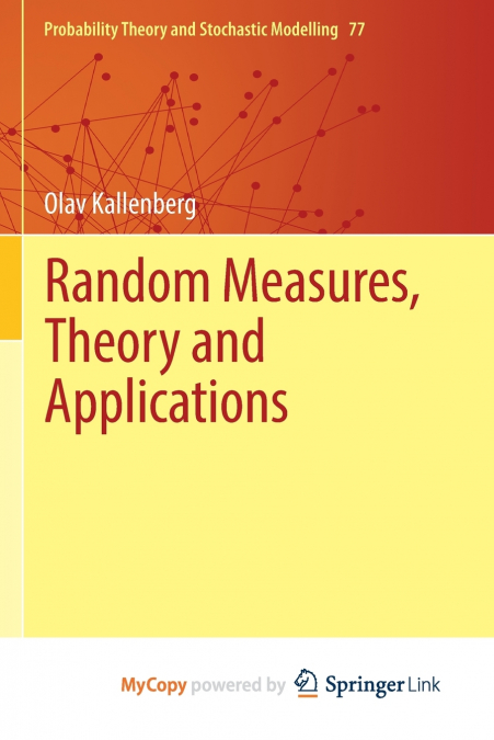 Random Measures, Theory and Applications