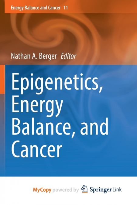 Epigenetics, Energy Balance, and Cancer