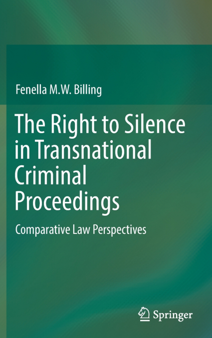 The Right to Silence in Transnational Criminal Proceedings