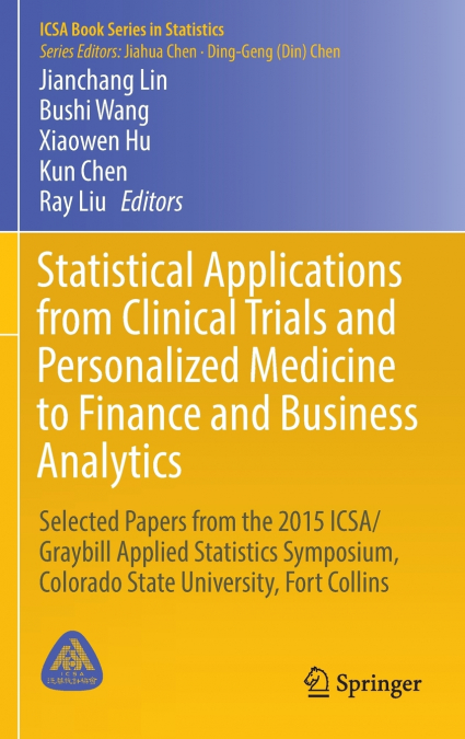 Statistical Applications from Clinical Trials and Personalized Medicine to Finance and Business Analytics