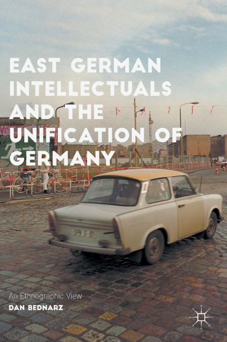 East German Intellectuals and the Unification of Germany