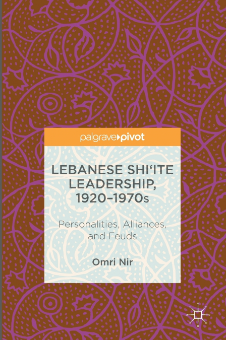 Lebanese Shi’ite Leadership, 1920-1970s