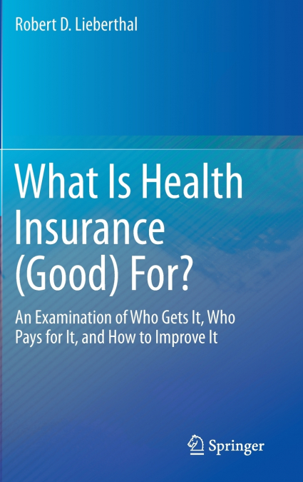 What Is Health Insurance (Good) For?