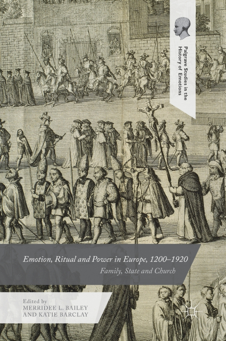 Emotion, Ritual and Power in Europe, 1200-1920