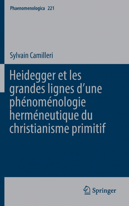 Heidegger et les grandes lignes dʼune phénoménologie herméneutique du christianisme primitif