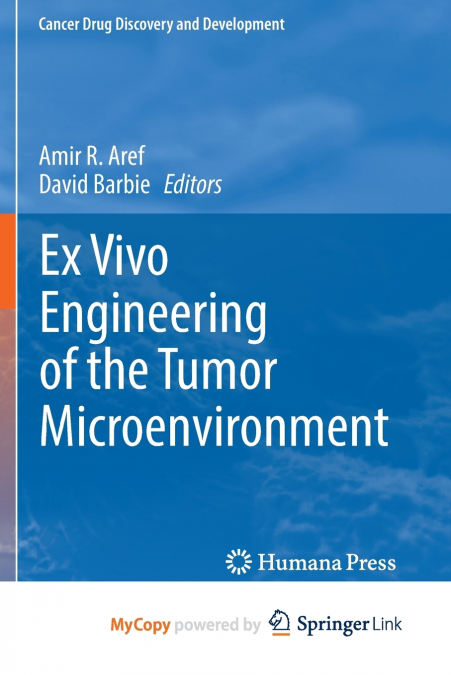 Ex Vivo Engineering of the Tumor Microenvironment