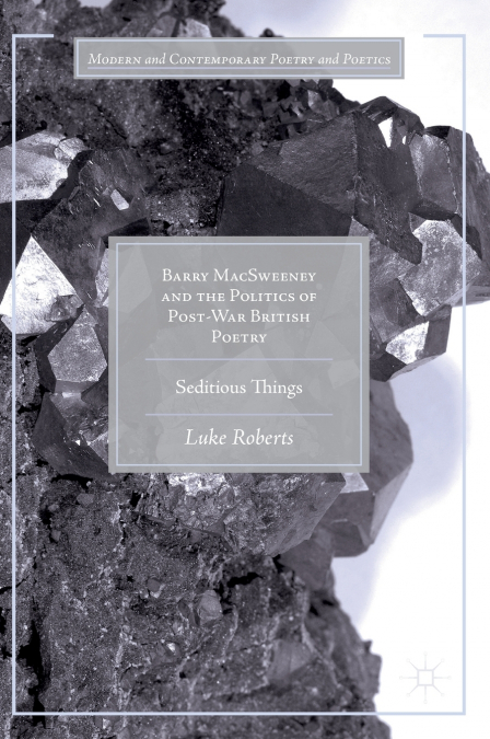Barry MacSweeney and the Politics of Post-War British Poetry