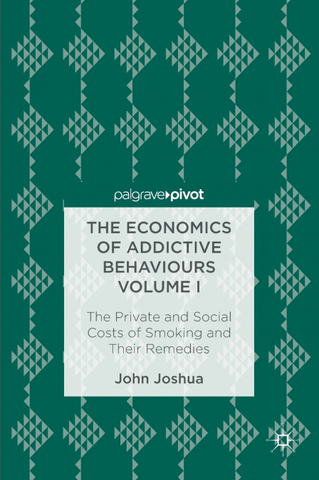 The Economics of Addictive Behaviours Volume I