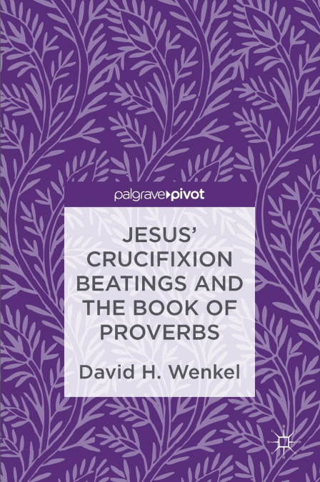 Jesus’ Crucifixion Beatings and the Book of Proverbs
