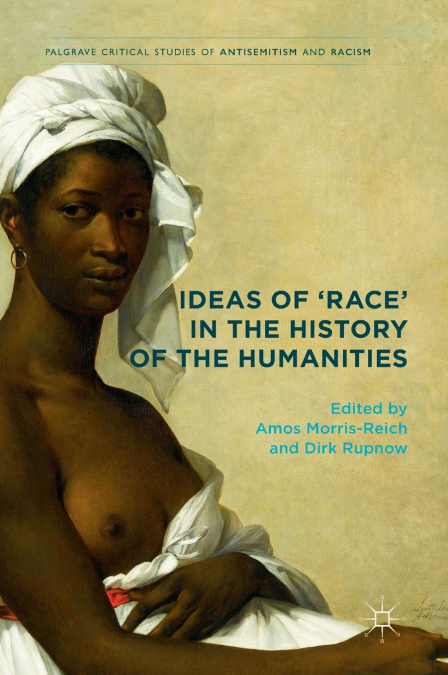 Ideas of ’Race’ in the History of the Humanities