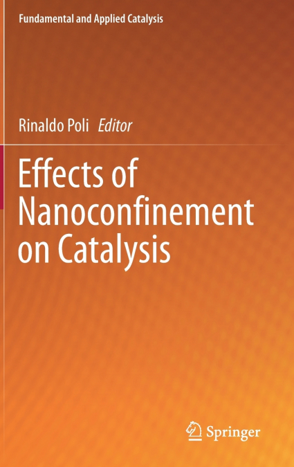 Effects of Nanoconﬁnement on Catalysis
