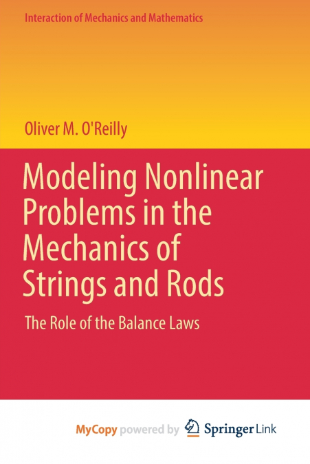 Modeling Nonlinear Problems in the Mechanics of Strings and Rods