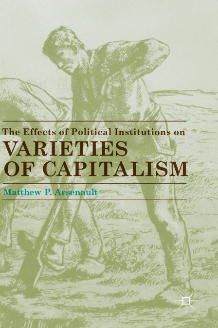 The Effects of Political Institutions on Varieties of Capitalism