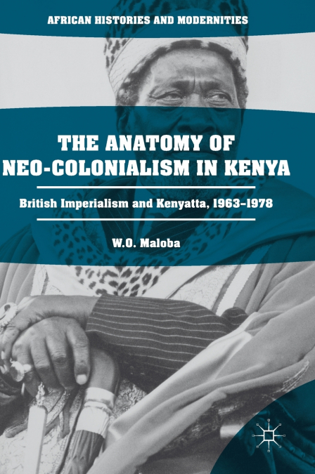 The Anatomy of Neo-Colonialism in Kenya