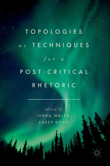 Topologies as Techniques for a Post-Critical Rhetoric