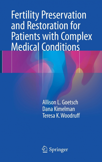 Fertility Preservation and Restoration for Patients with Complex Medical Conditions