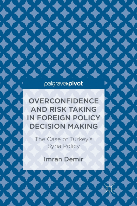 Overconfidence and Risk Taking in Foreign Policy Decision Making