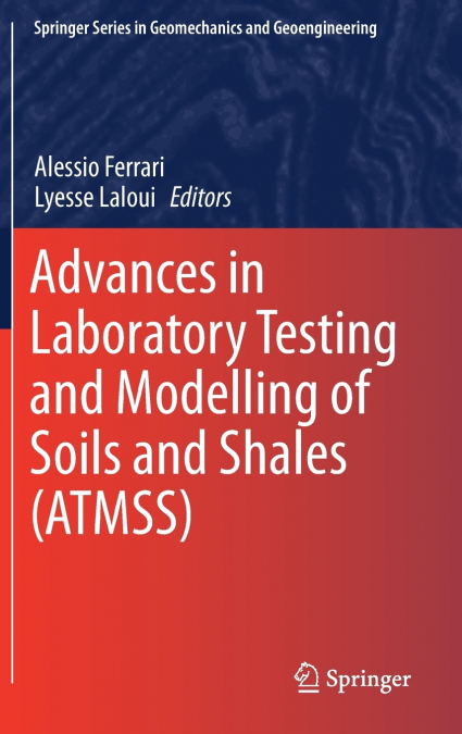 Advances in Laboratory Testing and Modelling of Soils and Shales (ATMSS)