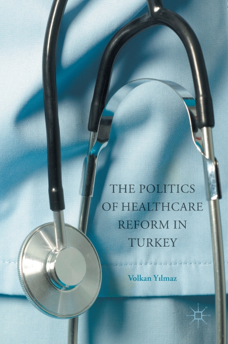 The Politics of Healthcare Reform in Turkey