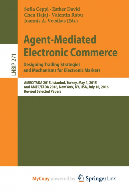 Agent-Mediated Electronic Commerce. Designing Trading Strategies and Mechanisms for Electronic Markets