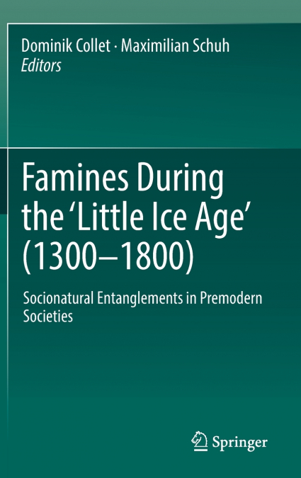 Famines During the ʻLittle Ice Ageʼ (1300-1800)