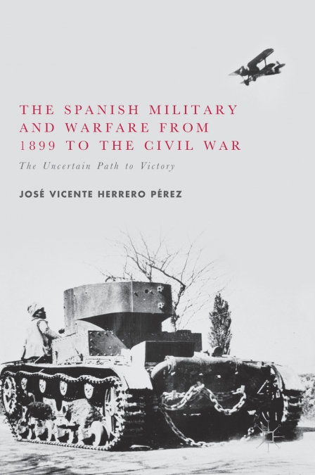 The Spanish Military and Warfare from 1899 to the Civil War