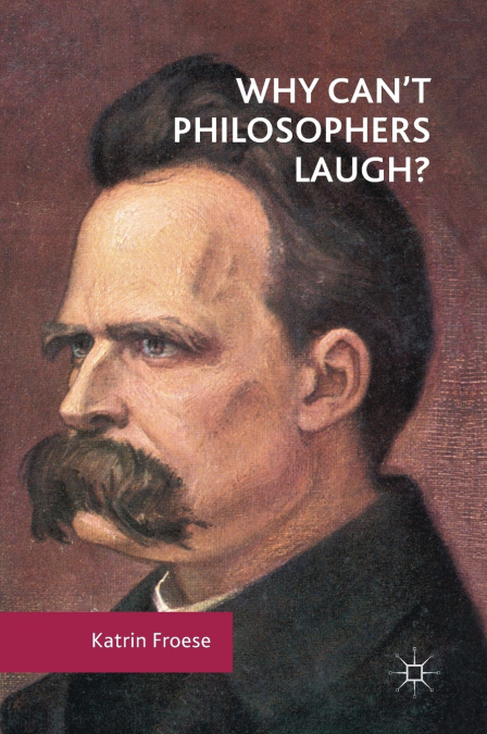 Why Can’t Philosophers Laugh?