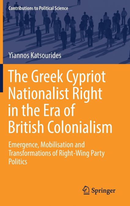 The Greek Cypriot Nationalist Right in the Era of British Colonialism
