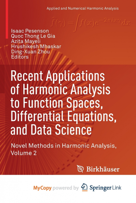 Recent Applications of Harmonic Analysis to Function Spaces, Differential Equations, and Data Science