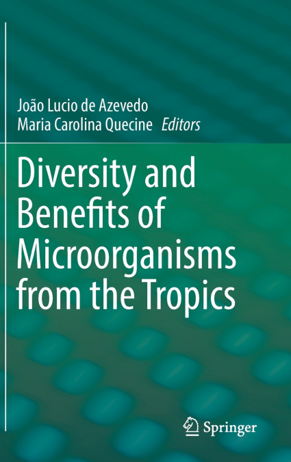 Diversity and Benefits of Microorganisms from the Tropics