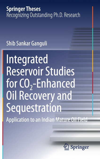 Integrated Reservoir Studies for CO2-Enhanced Oil Recovery and Sequestration
