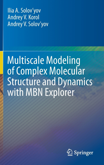 Multiscale Modeling of Complex Molecular Structure and Dynamics with MBN Explorer