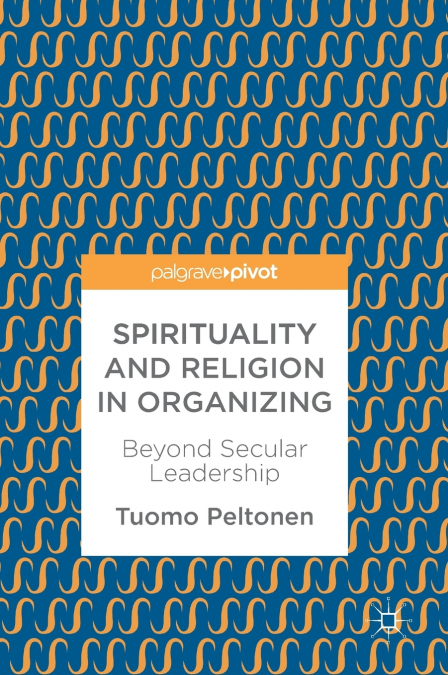 Spirituality and Religion in Organizing