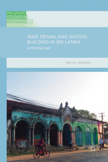 War, Denial and Nation-Building in Sri Lanka