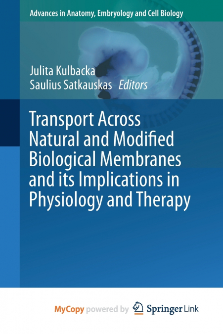 Transport Across Natural and Modified Biological Membranes and its Implications in Physiology and Therapy