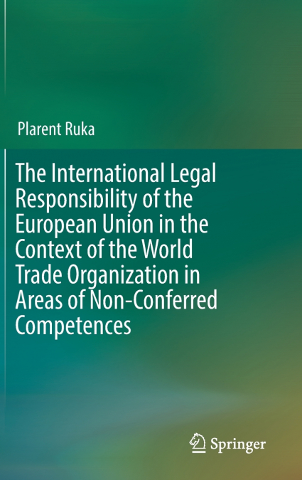 The International Legal Responsibility of the European Union in the Context of the World Trade Organization in Areas of Non-Conferred Competences