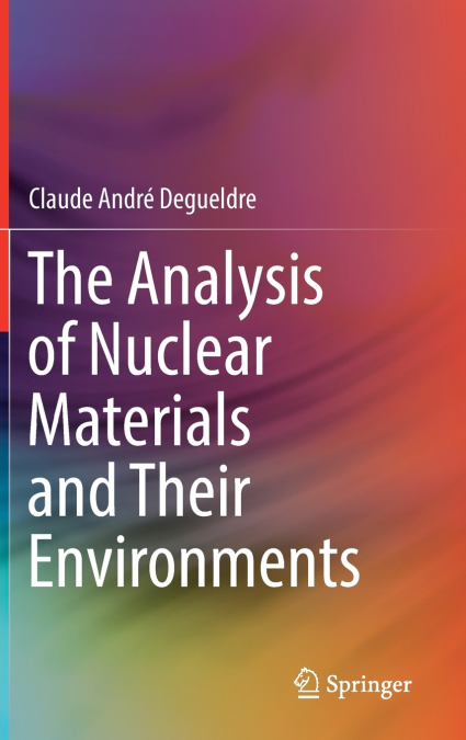 The Analysis of Nuclear Materials and Their Environments