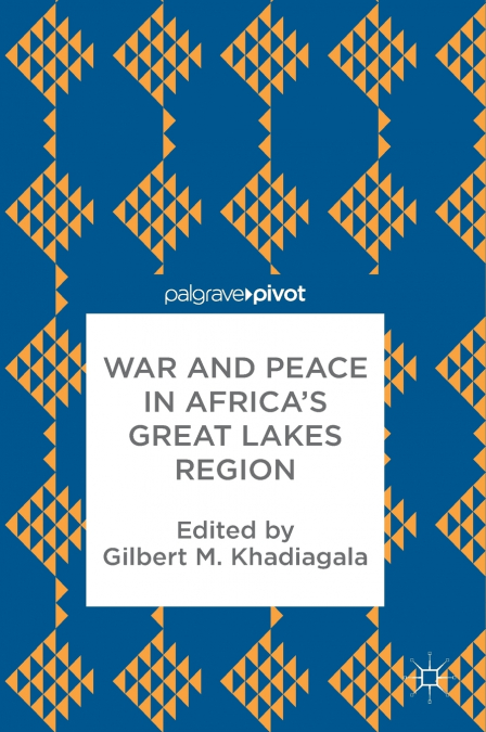 War and Peace in Africa’s Great Lakes Region