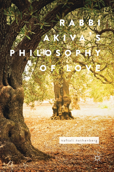 Rabbi Akiva’s Philosophy of Love