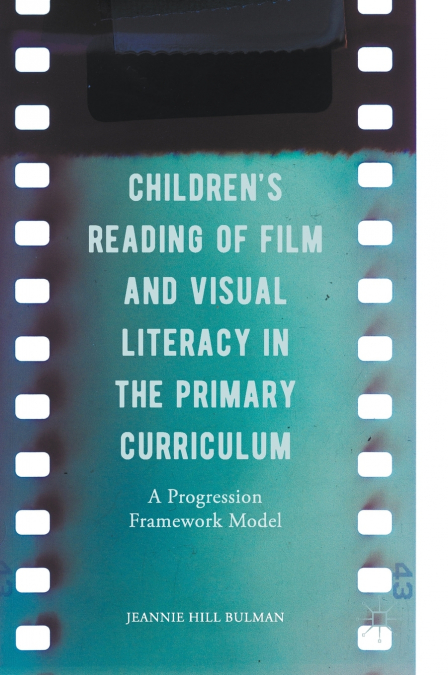 Children’s Reading of Film and Visual Literacy in the Primary Curriculum
