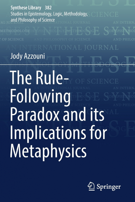 The Rule-Following Paradox and its Implications for Metaphysics