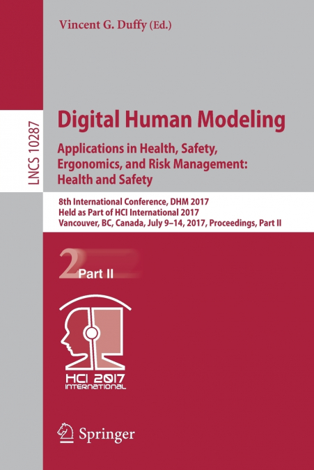 Digital Human Modeling. Applications in Health, Safety, Ergonomics, and Risk Management
