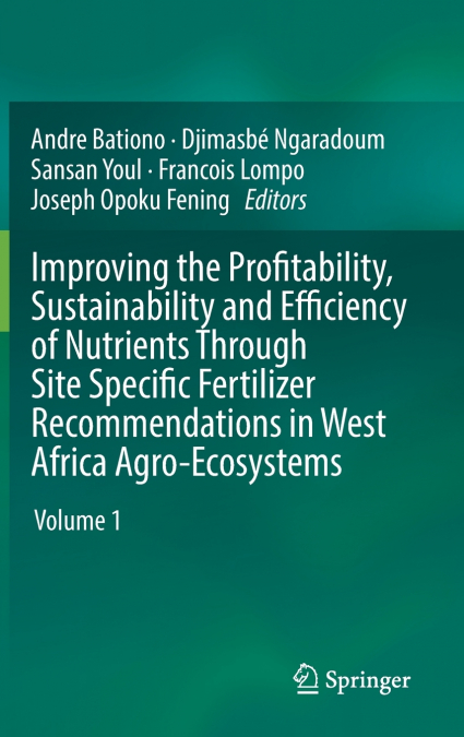 Improving the Profitability, Sustainability and Efficiency of Nutrients Through Site Specific Fertilizer Recommendations in West Africa Agro-Ecosystems