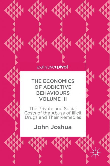 The Economics of Addictive Behaviours Volume III