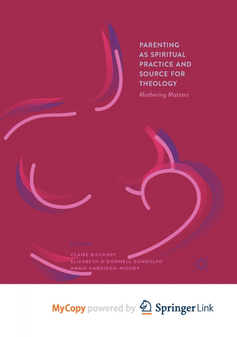 Parenting as Spiritual Practice and Source for Theology