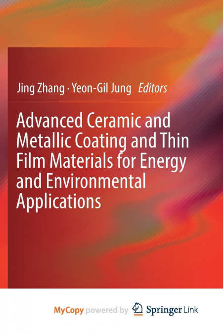 Advanced Ceramic and Metallic Coating and Thin Film Materials for Energy and Environmental Applications