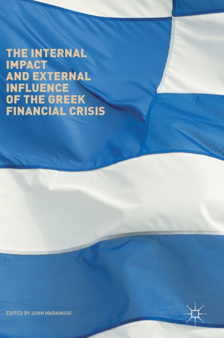 The Internal Impact and External Influence of the Greek Financial Crisis