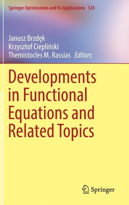 Developments in Functional Equations and Related Topics